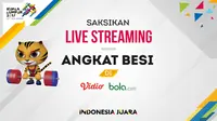 Live streaming cabang olahraga angkat besi SEA Games 2017. (Bola.com/Dody Iryawan)