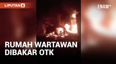 Jadi Korban Teror, Rumah Wartawan Dibakar OTK