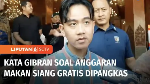 VIDEO: Anggaran Makan Siang Gratis Dipangkas Jadi Rp7.500 per Porsi, Gibran: Tunggu Aja