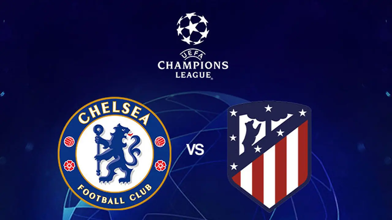Liga Champions - Chelsea Vs Atletico Madrid