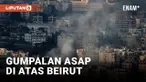 GUMPALAN ASAP MEMBUMBUNG TINGGI DI ATAS BEIRUT