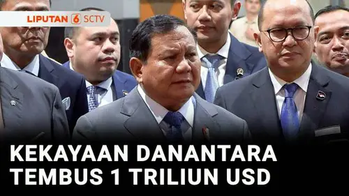 VIDEO: Prabowo Sebut Kekayaan Danantara Tembus USD 1 Triliun, Minta Dijaga Ketat