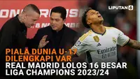 Mulai dari Piala Dunia U-17 dilengkapi Var hingga Real Madrid lolos 16 besar Liga Champions 2023/24, berikut sejumlah berita menarik News Flash Sport Liputan6.com.