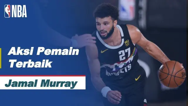VIDEO: Aksi - Aksi Keren Jamal Murray Saat Denver Nuggets Kalahkan Utah Jazz di NBA
