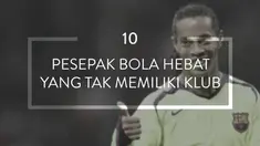 Berikut daftar 10 pesepak bola hebat yang bernasib kurang baik karena kini mereka tak memiliki klub.