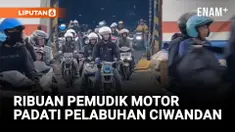 RIBUAN PEMUDIK MOTOR DARI PELABUHAN CIWANDAN PADATI PELABUHAN BAKAUHENI