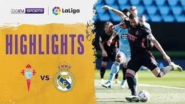 VIDEO: Highlights Liga Spanyol, Real Madrid Pesta Gol di Kandang Celta Vigo