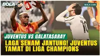 Juventus Tersingkir Dramatis, Galatasaray Amankan Tempat di 16 Besar Liga Champions