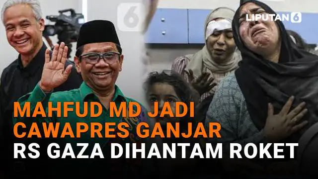 Mahfud MD Jadi Cawapres Ganjar, RS Gaza Dihantam Roket