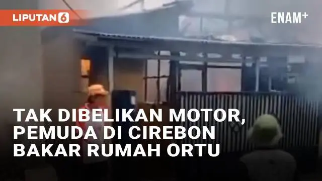 VIDEO: Pemuda di Cirebon Bakar Rumah Orang Tua Karena Tak Dibelikan Motor