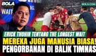 Erick Thohir Ungkap Sisi Lain Pemain Timnas Indonesia di The Longest Wait: Pengorbanan di Balik Perjuangan Garuda