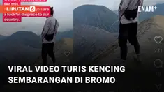 Aksi tidak sopan dan tak terpuji dilakukan oleh seorang turis yang sengaja kencing di puncak Gunung Bromo viral di media sosial