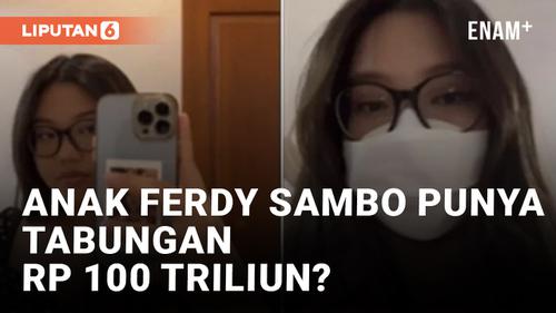 VIDEO: Anak Ferdy Sambo Disebut Punya Tabungan Rp 100 Triliun!