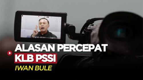 VIDEO: Alasan Iwan Bule Ingin Percepat KLB PSSI