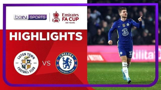 Berita video highlights laga babak kelima Piala FA 2021/2022, Luton Town vs Chelsea, yang berakhir dengan skor 2-3, Kamis (3/3/2022) dinihari WIB.