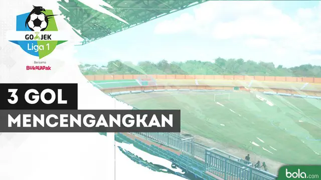 VIDEO: 3 Gol Mencengangkan pada Pekan Ke-7 Liga 1 2018
