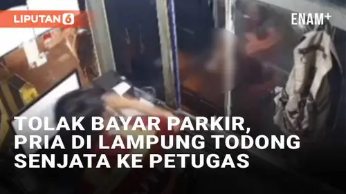 VIDEO: Tolak Bayar Parkir, Pria di Lampung Todong Senjata ke Petugas
