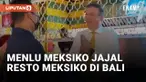 Menlu Meksiko Marcelo Ebrard Jajal Restoran Meksiko di Bali
