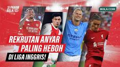 Berita video Si Paham Bola, tentang rekrutan anyar klub Premier League yang paling heboh, salah satunya ialah ada Erling Haaland ke Manchester City.