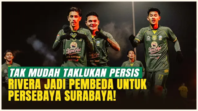 Cetak Gol Penentu, Francisco Rivera Pimpin Comeback Manis Persebaya atas Persis Solo