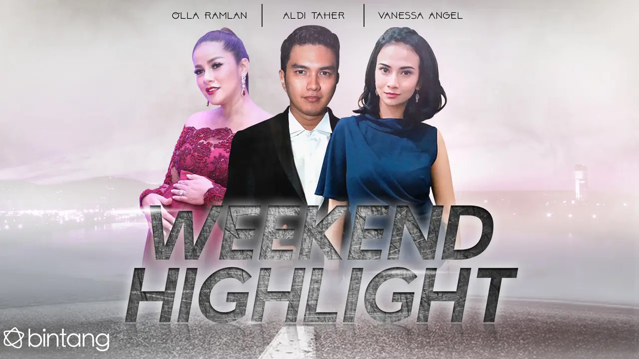 [Bintang] HL Weekend Highlight Olla Ramlan, Aldi Taher, Vanessa Angel