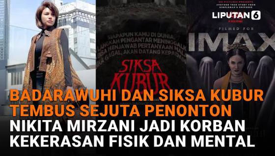 Badarawuhi dan Siksa Kubur Tembus Sejuta Penonton, Nikita Mirzani Jadi Korban Kekerasan Fisik dan Mental