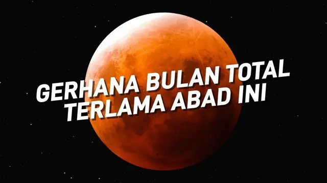 Gerhana bulan total terlama dalam abad ini akan terjadi pada 28 Juli 2018, selama 103 menit.