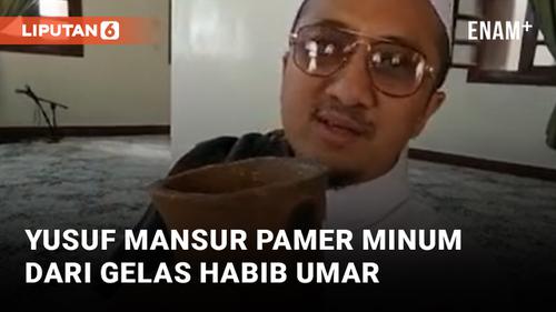 VIDEO: Viral, Yusuf Mansur Pamer Minum dari Gelas Bekas Habib Umar