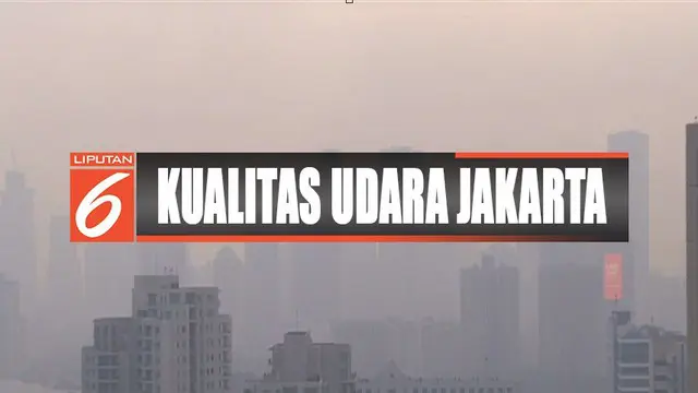 Kualitas Udara Jakarta Buruk Lagi, Ini Kata Anies Baswedan