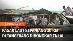 Setelah menuai polemik, akhirnya pagar laut sepanjang 30,16 km di Kabupaten Tangerang dibongkar sejak Sabtu pagi. Pembongkaran atas perintah langsung Presiden Prabowo Subianto.