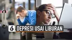 Sebagian orang menganggap liburan adalah kebahagiaan sesaat. Mereka merasa kaget, murung hingga depresi usai liburan.