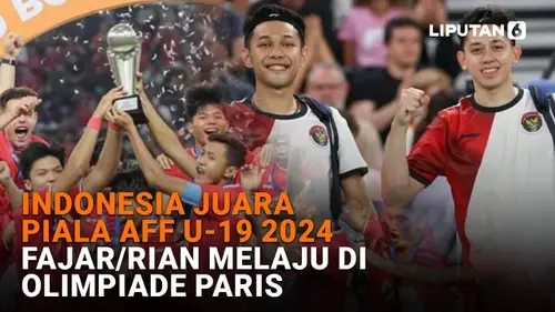 VIDEO: Indonesia Juara Piala AFF U-19 2024, Fajar/Rian Melaju di Olimpiade Paris