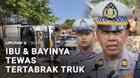 Seorang ibu dan bayinya tewas tertabrak truk di jalur wisata Gronggong, Kabupaten Cirebon, Jawa Barat. Kedua korban terimpit truk boks yang terguling, diduga akibat rem blong.