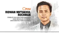 Opini Ridwan Miftakhul Rochman (Liputan6.com/Abdillah)