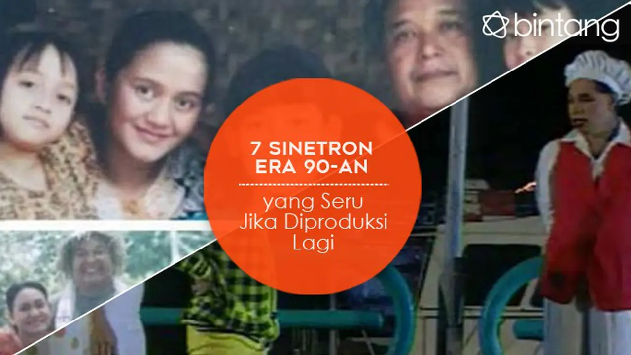 [Bintang] 7 Sinetron Era 90-an yang Seru Jika Diproduksi Lagi