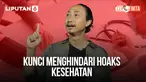 CEK FAKTA: Kunci Menghindari Hoaks Kesehatan