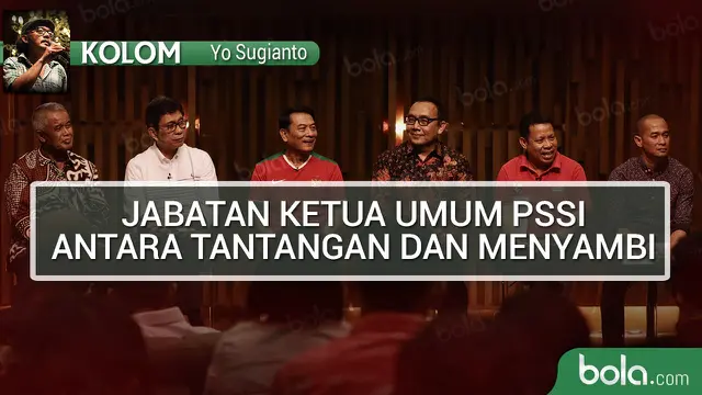 Kolom Yo Sugianto: Jabatan Ketua Umum PSSI, Antara Tantangan dan Menyambi. (Bola.com/Foto: Nicklas Hanoatubun; Grafis: Adrenus Titus)