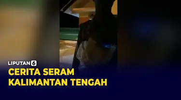 Bikin Merinding, Cerita Horor di Kalimantan Tengah