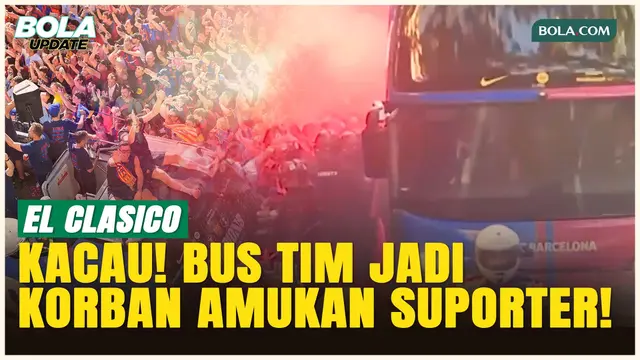 Camp Nou Memanas! Bus Tim Jadi Korban Amukan Suporter Jelang El Clasico