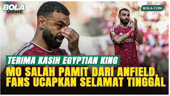 Fans Liverpool Ucapkan Selamat Tinggal, Mohamed Salah Pamit dari Anfield