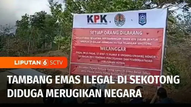 KPK bersama Pemprov Nusa Tenggara Barat menyegel sejumlah lokasi tambang emas ilegal di wilayah Sekotong. Tambang emas ilegal ini disegel karena diduga merugikan negara dalam jumlah besar.