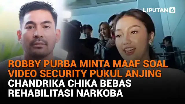 Mulai dari Robby Purba minta maaf soal video security pukul anjing hingga Chandrika Chika bebas rehabilitasi narkoba, berikut sejumlah berita menarik News Flash Showbiz Liputan6.com.