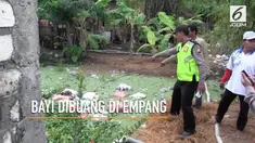 Seorang ibu membuang bayi yang baru dilahirkannya ke sebuah empang, beruntung sang bayi mampu bertahan hidup.