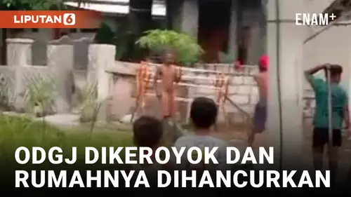 VIDEO: Sering Ngamuk, ODGJ di Banten Dikeroyok dan Rumahnya Dihancurkan