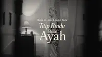 Lirik Lagu Titip Rindu Buat Ayah, Suara Hati Ebiet G. Ade dan Iwan Fals Kini Trending Nomor 6 di YouTube