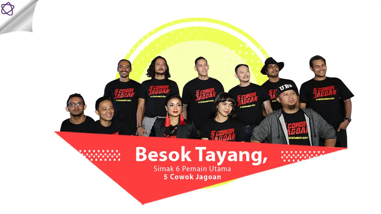 [Bintang] Besok Tayang, Simak 6 Pemain Utama 5 Cowok Jagoan