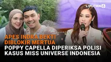 Mulai dari apes Indra Bekti diblokir mertua hingga Poppy Capella diperiksa polisi kasus Miss Universe Indonesia, berikut sejumlah berita menarik News Flash Showbiz Liputan6.com.