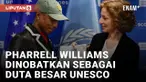 PHARRELL WILLIAMS DINOBATKAN SEBAGAI DUTA BESAR NIAT BAIK UNESCO