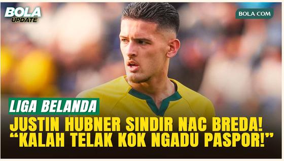 Justin Hubner Sindir NAC Breda Soal Kekalahan Telak yang Berujung Skandal Paspor