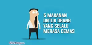 5 Makanan Buat Kamu yang Selalu Cemas